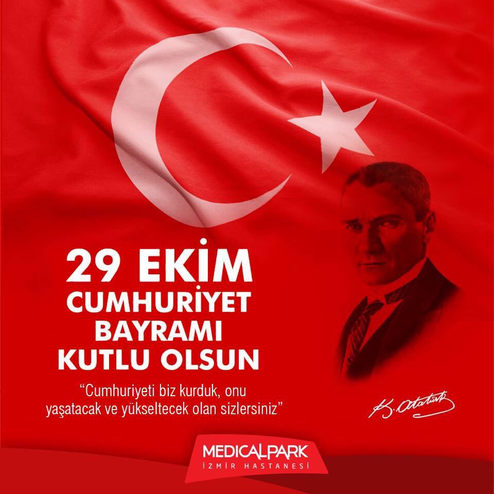 BUGÜN 29 EKİM
CUMHURİYET BAYRAMI 
"Cumhuriyet düşüncede, bilgide, sağlıkta güçlü ve yüksek karakterli koruyucular ister." M. Kemal ATATÜRK. 
#29Ekim1923 
#MutluAnlarSağlıklıYarınlar
medicalparkizmir.com