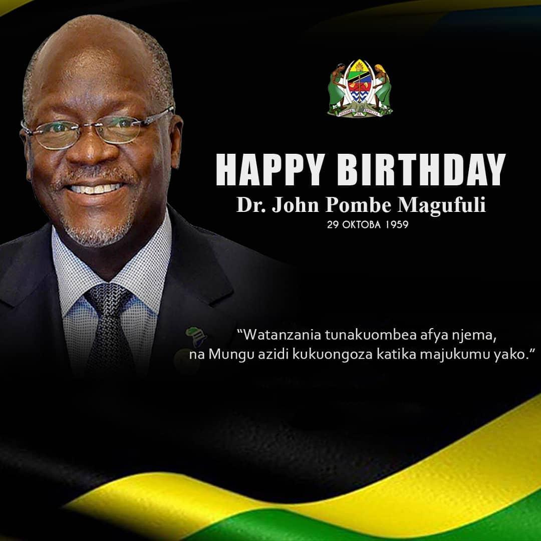 Happy birthday Dr. John Pombe Magufuli 