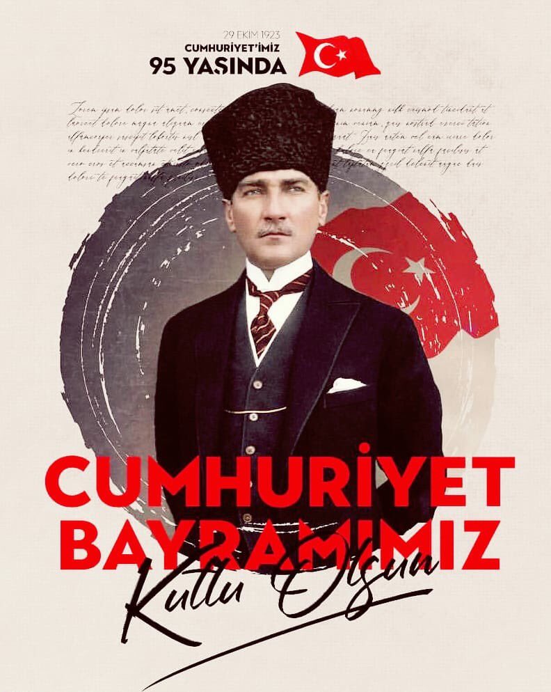 Ey yükselen yeni nesil, İstikbal sizindir. Cumhuriyet’i biz kurduk, O’nu yükseltecek ve sürdürecek sizlersiniz.

Cumhuriyetimizin 95. Yılını kutluyor, Gazi Mustafa Kemal Atatürk ve silah arkadaşlarını saygı ve rahmetle anıyoruz.