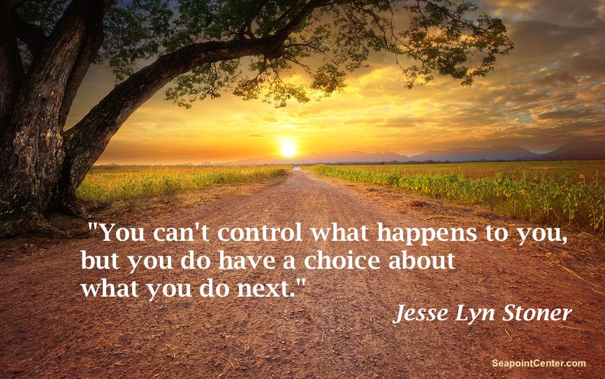 Allenlapp's tweet photo. "You can't control what happens to you, but you do have a choice about what you do next." ~ Jesse Lyn Stoner #quote https://t.co/wHxNfXmb5s