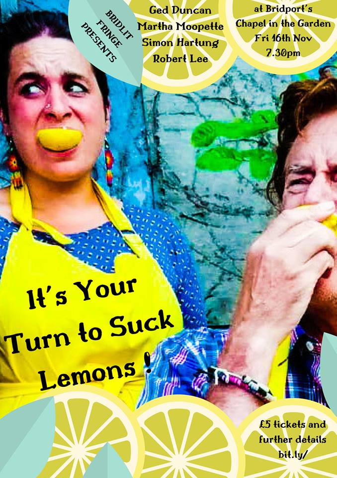 More lovingly crafted #BridLitFringe artwork. "Your Turn To Suck Lemons" is <a href="/BUnitarians/">Bridport Unitarians</a> with <a href="/MarthaMoopette/">Kate Genevieve</a> and <a href="/dodgybard/">Ged Duncan</a>