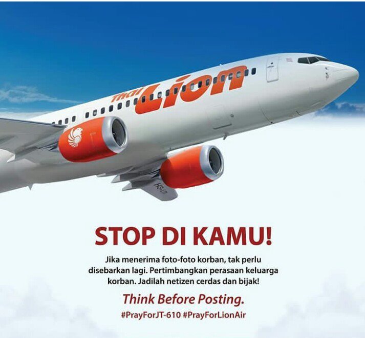BNPB_Indonesia's tweet photo. Segenap pimpinan &amp; staf BNPB,  turut berduka cita atas terjadinya musibah kecelakaan transportasi pesawat @LionAirID JT-610. Mari kita bersama-sama kurangi penderitaan keluarga korban dgn tidak menyebarluaskan foto korban.Yuk,jadi netizen yg cerdas  #prayforjt610 #prayforlionair https://t.co/0FG14MkaGO