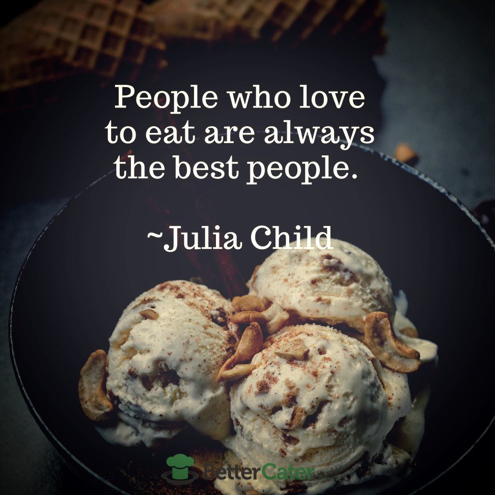 People who love to eat are always the best people. - Julia Child