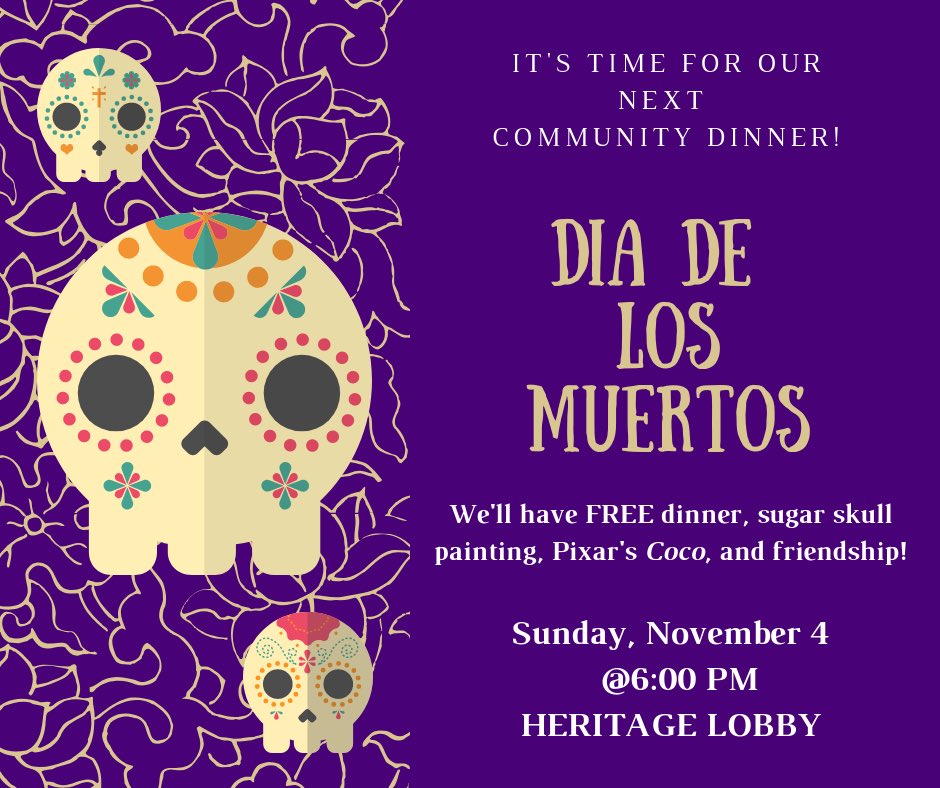 Next Sunday is our dia de los muertos community dinner! We’ll be eating food, painting skulls, and watching Coco (try not to cry)! It’ll be starting at 6pm so be there or be square!