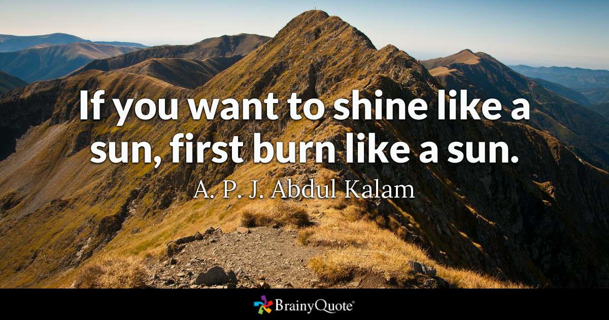 Sam___Hurley's tweet photo. If you want to shine like a sun, first burn like a sun! https://t.co/90mAPNuYlu