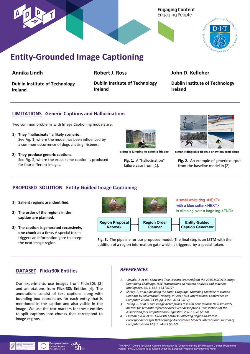 AnnikaLindhML's tweet image. Check out my current work on Entity-Grounded #ImageCaptioning with a novel information gate for a #LanguageModel #LSTM! I originally made this poster for the #SiVL workshop at #ECCV2018, and now showcasing it for DIT&apos;s 9th Annual Graduate Research Symposium. #DITGRSPoster