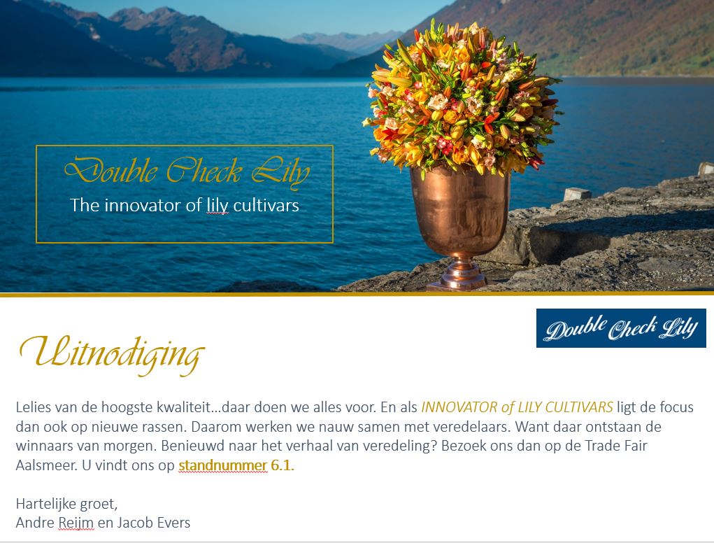DoubleCheckLily's tweet image. Benieuwd naar het verhaal van veredeling en het ontstaan van de winnende rassen? Bezoek ons dan volgende week op onze stand tijdens de Trade Fair Aalsmeer. Ons standnummer is 6.1. Tot volgende week! 
@FloraHolland