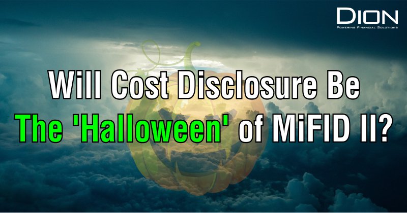 Will Cost Disclosure Be the Halloween of MiFID II