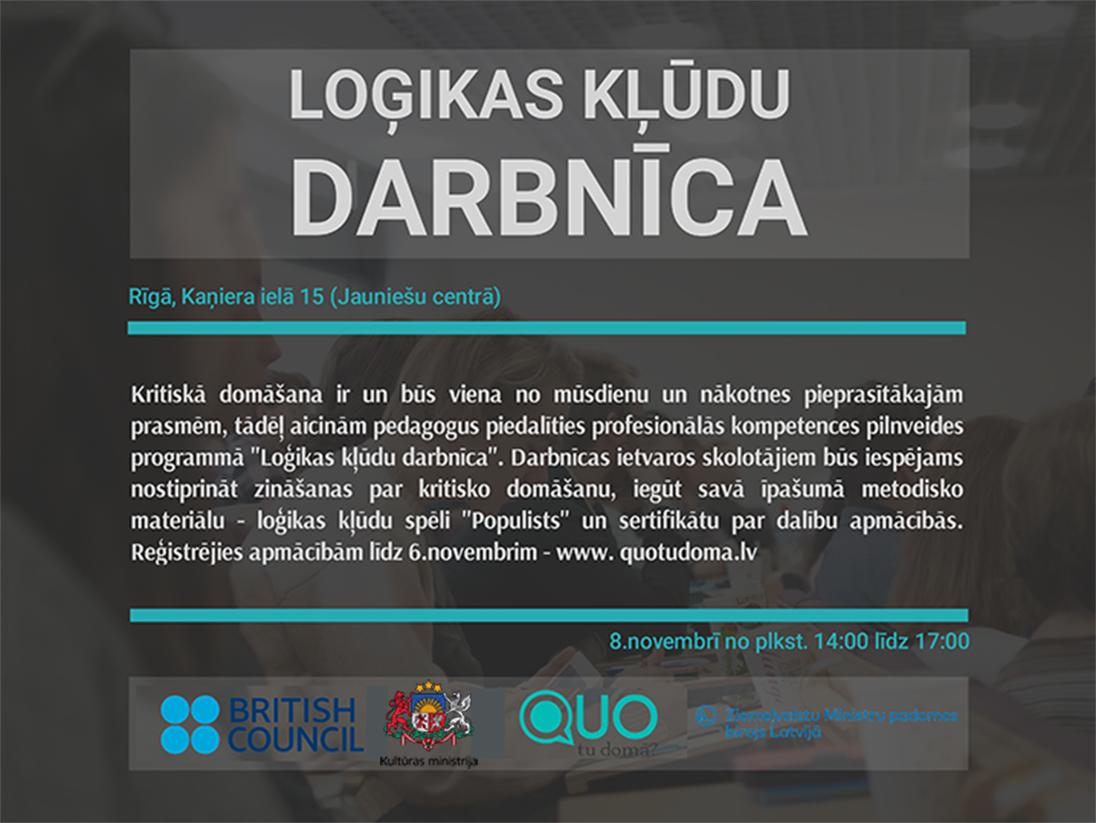 Ja zini skolotāju Rīgā, kas vēlas uzlabot argumentācijas, kritiskās domāšanas un loģikas kļūdu atpazīšanas prasmes, kā arī iegūt savā īpašumā loģikas kļūdu galda spēli “Populists” (izmantošanai mācību procesā), lūdzu RT. Vairāk info quotudoma.lv