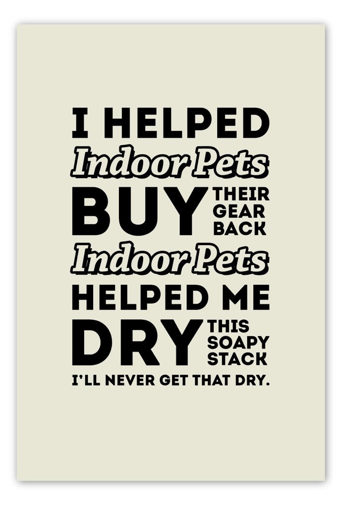 IndoorPets's tweet photo. It’s been a rough 24 hours.

We don’t like asking for help without giving something back.

Introducing the “I HELPED INDOOR PETS BUY THEIR GEAR BACK, INDOOR PETS HELPED ME DRY THIS SOAPY STACK” tea towel.

Buy or just donate here:

https://t.co/FIs13JHztW https://t.co/LHSI1tAEsq