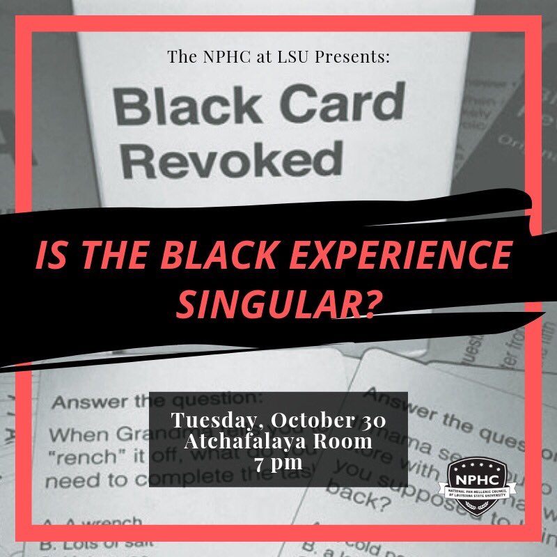LSU_NPHC's tweet image. Black people come in all shades and sizes, so why can&apos;t we come with different experiences? Is the Black Experience singular? Find out tonight at Black Card Revoked! 7pm in the Atchafalaya Room
(Will also be accepting business attire donations at the door!)