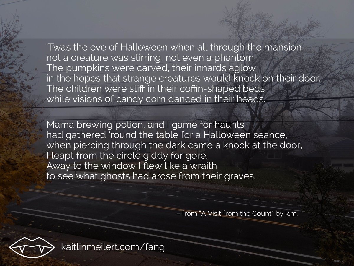 Introducing: A Visit from the Count. To be read aloud by candlelight, after sunset, on All Hallows' Eve while surrounded by friends, family, and beings unseen. Read full poem at kaitlinmeilert.com/fang 🦇 #halloween #poem #poetry #vampire