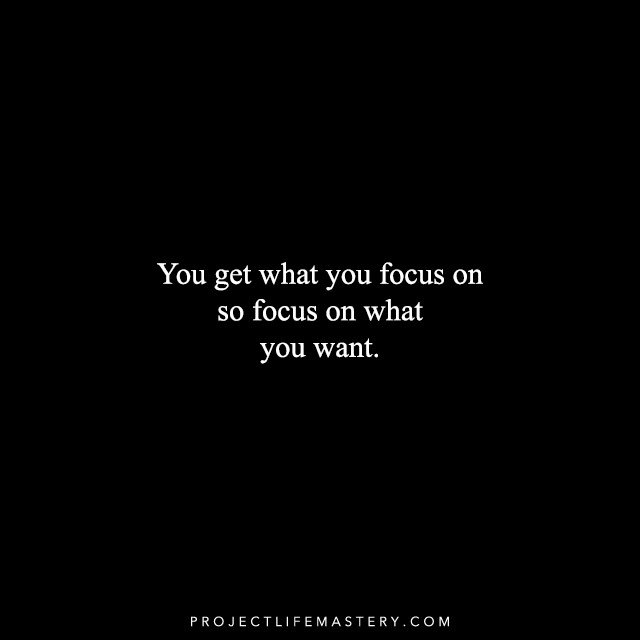 ProLifeMastery's tweet image. You get what you focus on so focus on what you want.