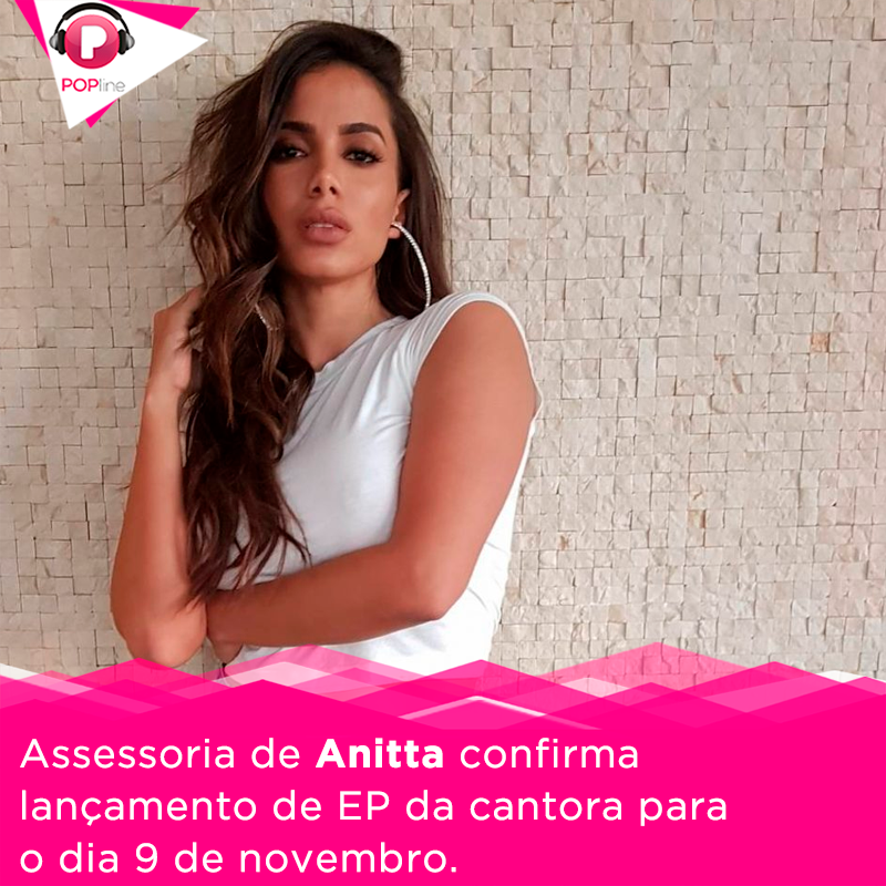 POPline's tweet photo. Agora é oficial! Vai ter novo EP de @Anitta sim e já para os primeiros dias do mês de novembro! Confira as informações confirmadas pela assessoria da cantora: https://t.co/HySyjZIRsC https://t.co/H4VDQpRzTz