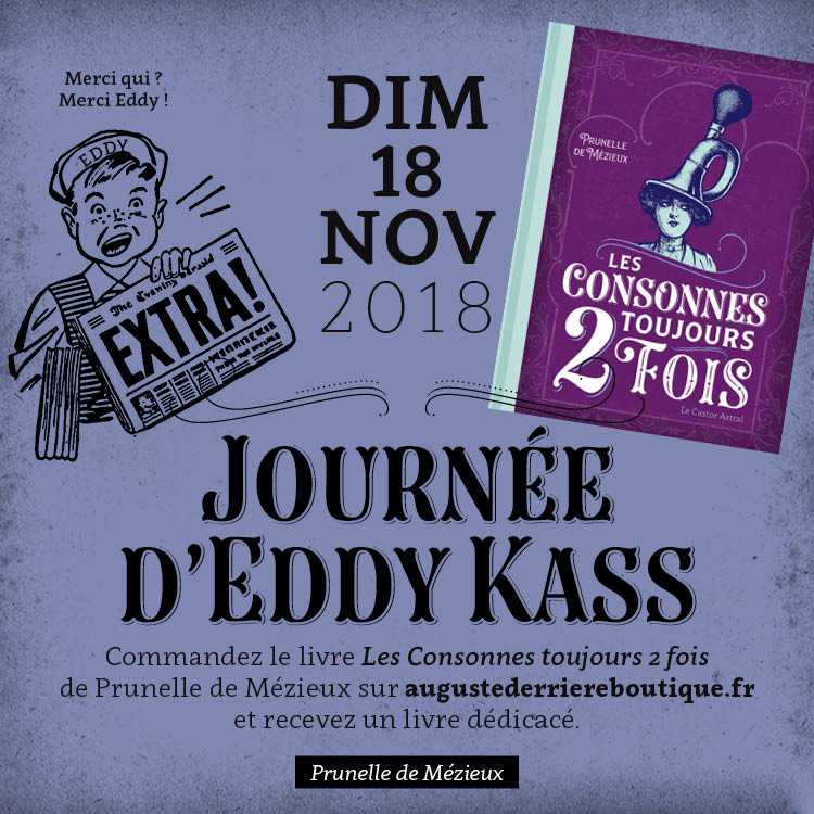 PMezieux's tweet photo. Le 18 novembre, c'est la Journée d'Eddy Kass… Commandez le livre "Les Consonnes toujours 2 fois" de Prunelle de Mézieux sur la boutique d'Auguste Derrière et recevez un livre dédicacé. Merci qui ? Merci Eddy ! Rendez-vous le 18 novembre sur https://t.co/Aog3YB6QcI https://t.co/M2cfpqJde1