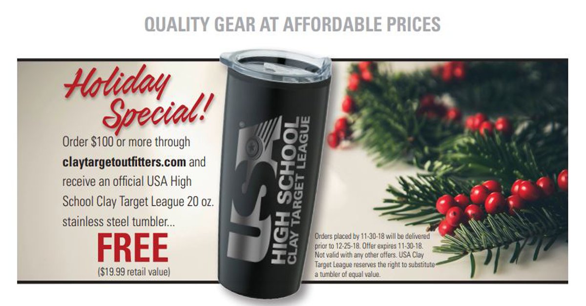 We've got a GREAT special for the holidays! Order $100 or more and receive an official USA High School Clay Target League 20oz stainless steel tumbler ($19.99 value) FREE!  claytargetoutfitters.com 

Offer expires 11/30/2018.  Get your order in now!