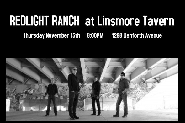 <a href="/RedlightRanch/">Redlight Ranch</a> This Thursday November 15th <a href="/LinsmoreTavern/">Linsmore Tavern</a> 9:00-11:00 No cover, come and rock out with us!!!