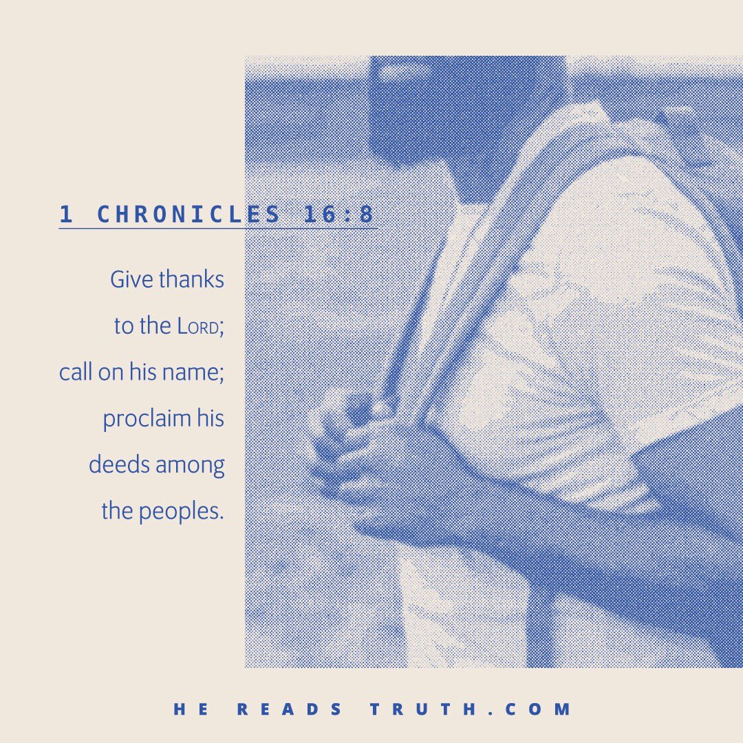 HeReadsTruth's tweet image. &quot;Give thanks to the LORD; call on his name; proclaim his deeds among the peoples.&quot; —1 Chronicles 16:8

Today is the first day of Give Thanks, our 3-week study of biblical gratitude. Go to HeReadsTruth.com or the #HeReadsTruth app to read Day 1.