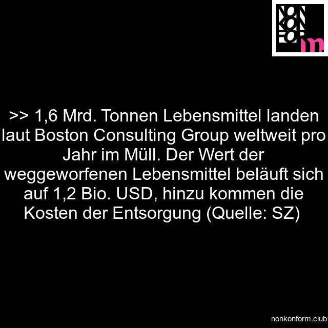 #Lebensmittel #Verschwendung #Konsum #Wegwerfgesellschaft #Foodsharing #Containern #Überfluss #Mindesthaltbarkeit #MDH #Abfall