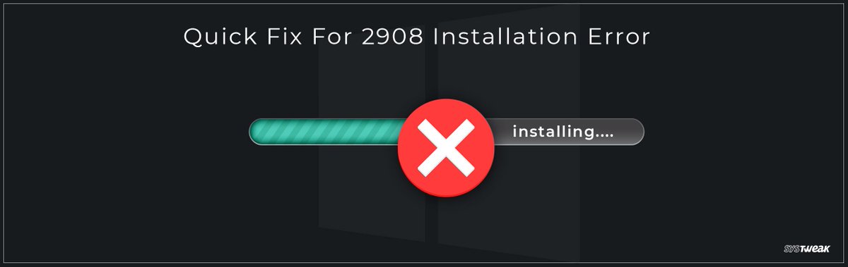 systweak's tweet image. Here are the steps to quickly fix ‘2908 Installation’ error on Windows. buff.ly/2NtLai9 #Fix #Error #InstallationError #Windows #Microsoft #Ways #Guide #HowTo