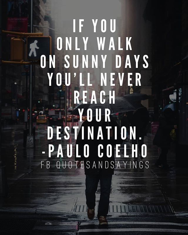 motivational's tweet photo. If you only walk on sunny days, you'll never reach your destination. -Paulo Coelho

#quotes https://t.co/TEIj4jvVEj https://t.co/N8y4VnhmPE