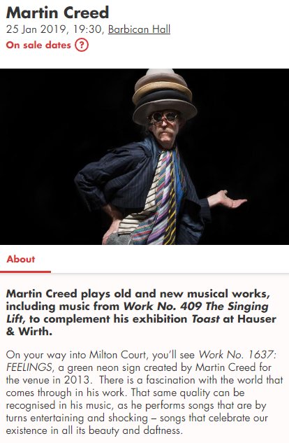 Far be it from me to suggest you visit any other London arts centres with inferior elevation capabilities, but I'm glad to see <a href="/BarbicanCentre/">Barbican Centre</a> know which of <a href="/martincreed/">Martin Creed</a>'s musical works is the headline attraction
