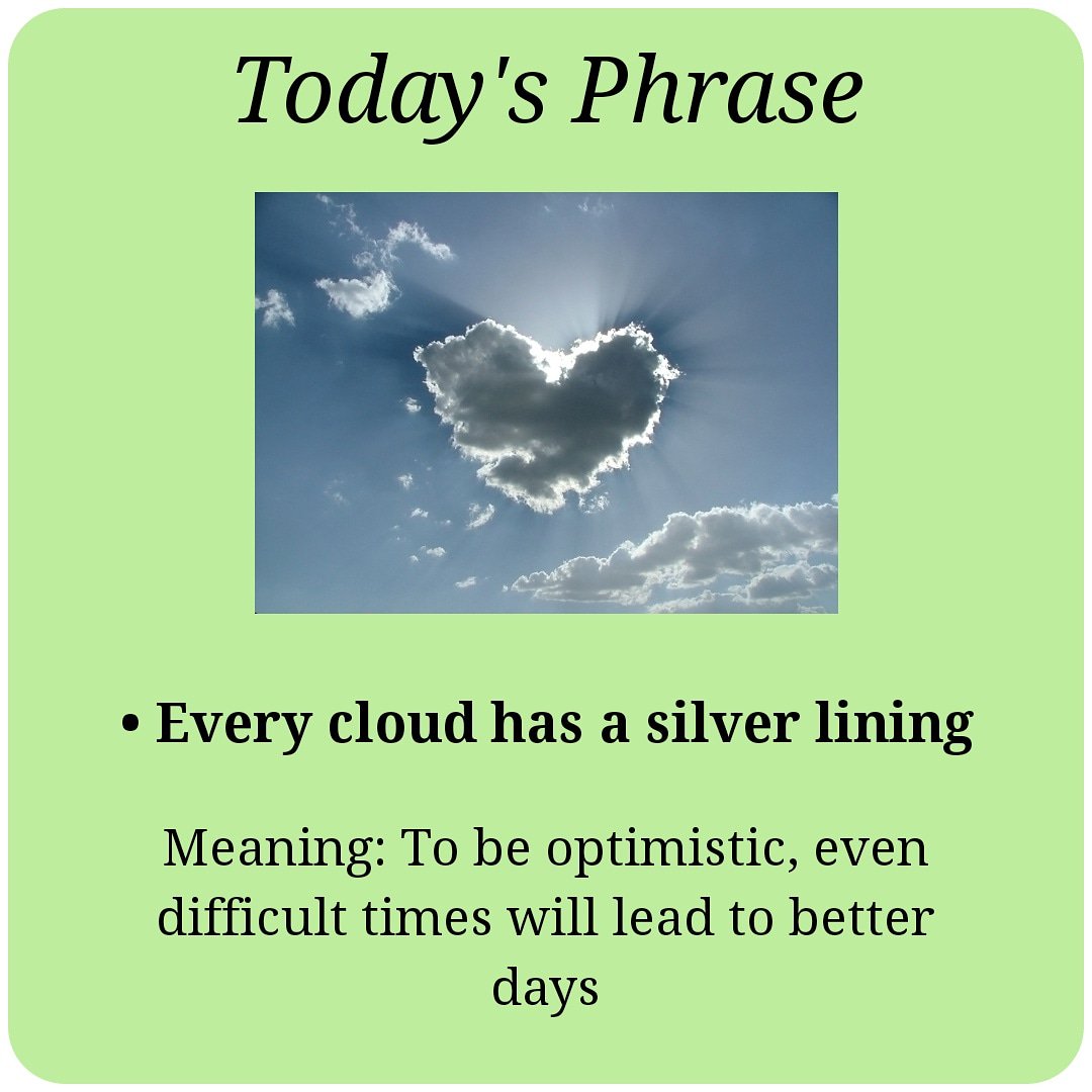 Every cloud has a silver lining  Positivity, English idioms, Meant to be