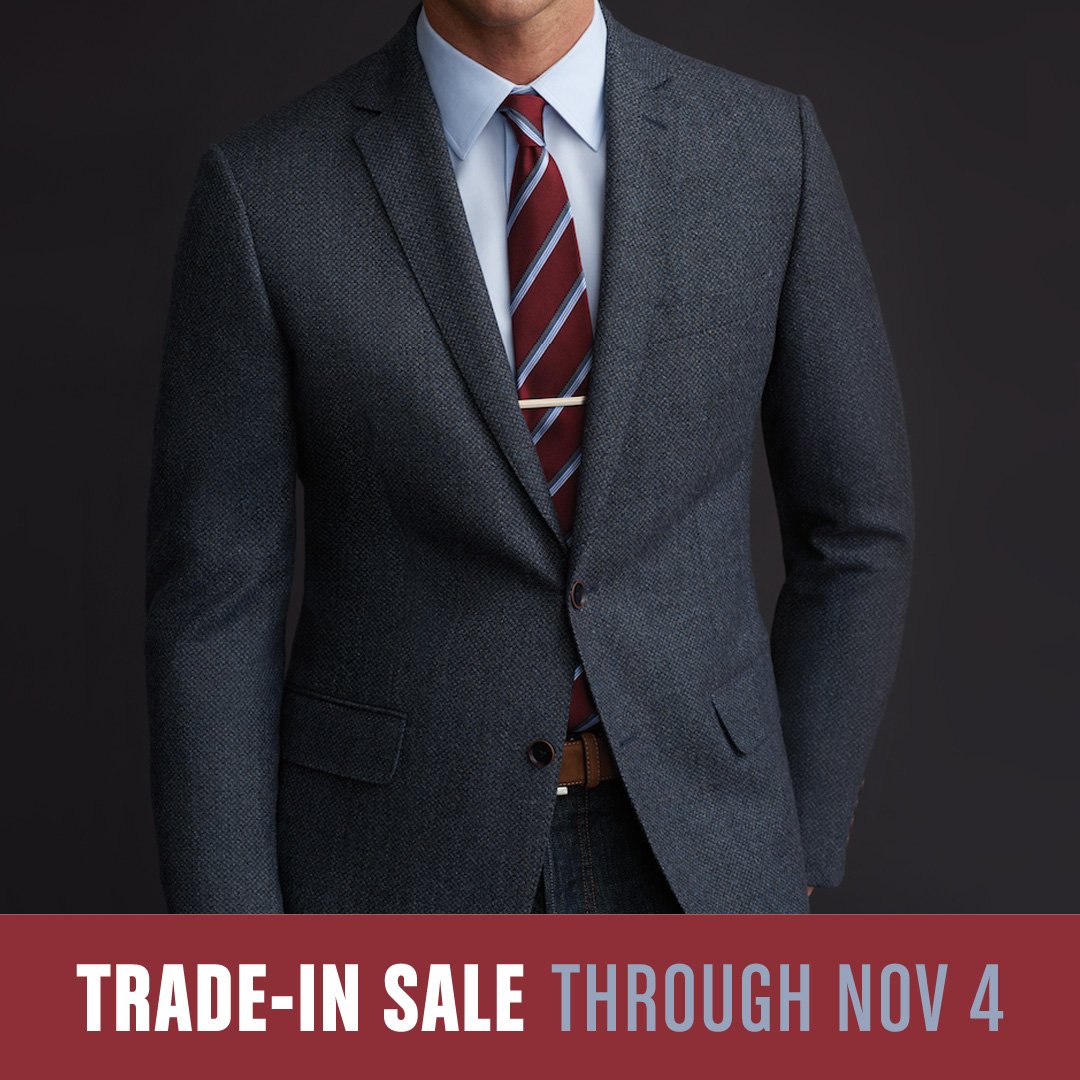 Only two days left to take advantage of our fall Trade-In Sale!

Bring in an old suit or sport coat and receive 20% off the purchase of a new suit or sport coat. 

We do ask that all suits and sport coats be pressed and cleaned before being traded in.