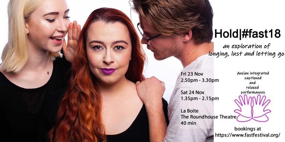 #fast is the Festival of Australian Student Theatre, . Creative Access has joined up with Madeline Little and her production, "Hold", to experiment with ways to make theatre accessible for Auslan users with captions &amp; Auslan integration so come along and tell us what you think..