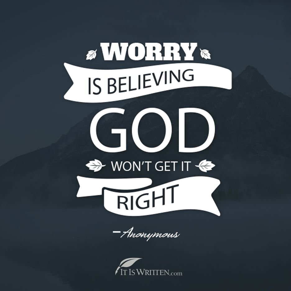 “Therefore I say to you, do not worry about your life.” –Matthew 6:25