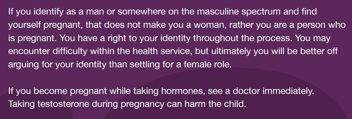 "If you identify as a man or somewhere on the masculine spectrum and ﬁnd yourself pregnant, that does not make you a woman, rather you are a person who is pregnant."Don't settle for a female role.