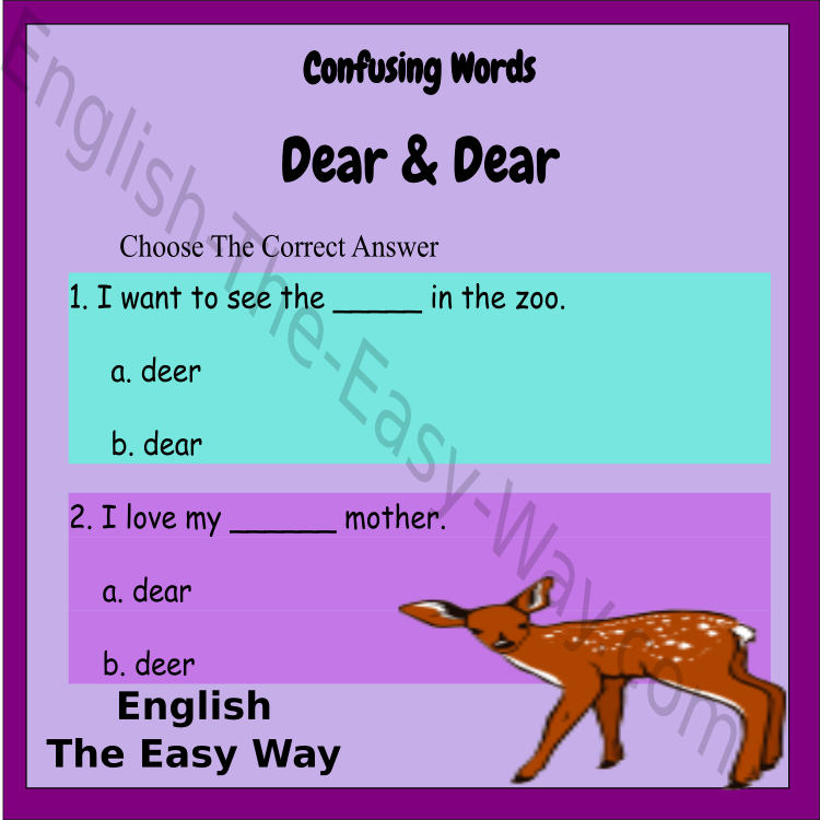 EnglishEasyWay1's tweet photo. 1. I want to see the _____ in the zoo.
a. deer
b. dear
2. I love my ______ mother.
a. dear
b. deer
https://t.co/BOpzhwmcwt
#ConfusingEnglish https://t.co/Mb3otkHu4E