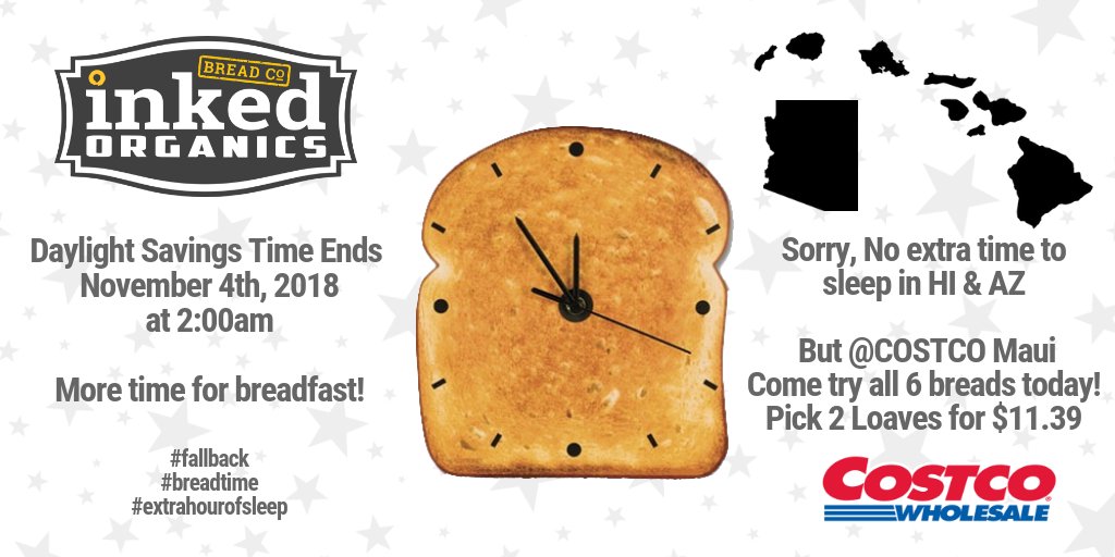 InkedBreadCo's tweet image. #DaylightSavingTimeEnds Nov 4 at 2am...more time to #sleepin &amp;amp; enjoy #breadtime 
Stop by @Costco #maui &amp;amp; try #Inked #Organics breads
Pick 2 for $11.39 #fallback  #breakfast #toast #breakfastsandwich  #extrahourofsleep #hawaii #arizona #aloha #costco #organic #bread #inkedorganics