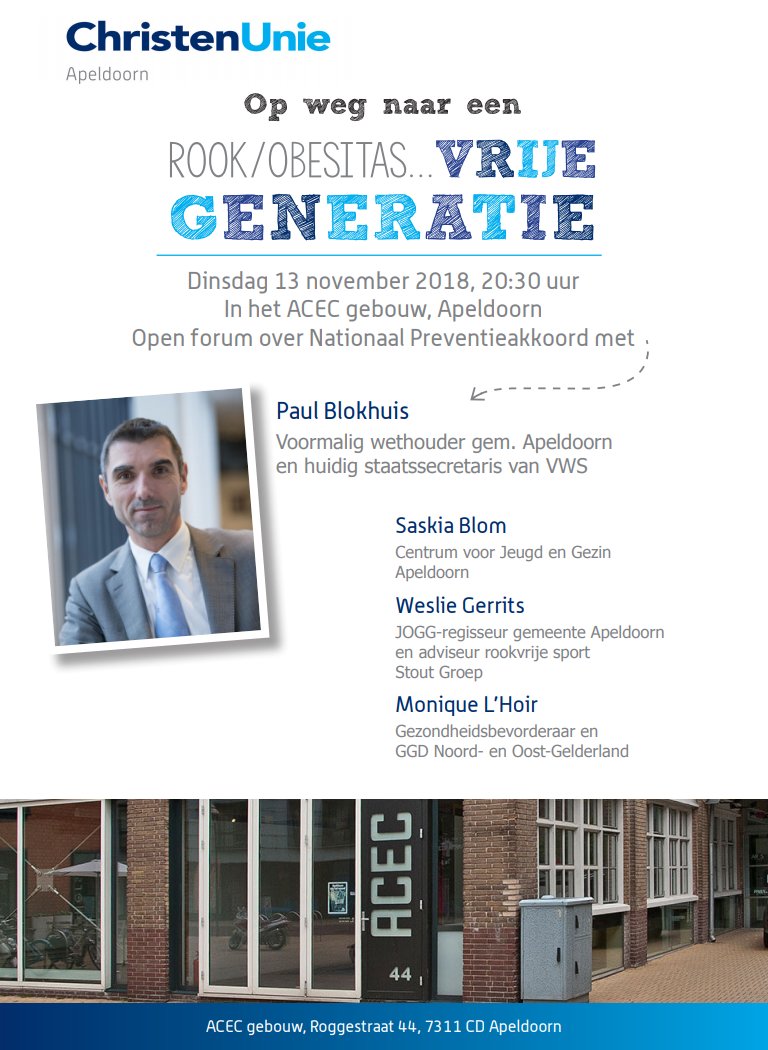Op 13 november a.s. organiseert <a href="/CUApeldoorn/">ChristenUnie Apeldoorn</a> een bijeenkomst met staatssecretaris <a href="/PaulBlokhuis/">Paul Blokhuis</a> van <a href="/MinVWS/">Ministerie van VWS</a> over zijn plannen op het gebied van preventie. Met o.a. <a href="/CJG_Apeldoorn/">Saskia Blom Schakel</a>, <a href="/WeslieGerrits/">Weslie Gerrits</a> en <a href="/ggdnog/">GGD Noord- en Oost-Gelderland</a>. 20:30 uur, in het ACEC gebouw. Welkom! 

facebook.com/events/1953763…