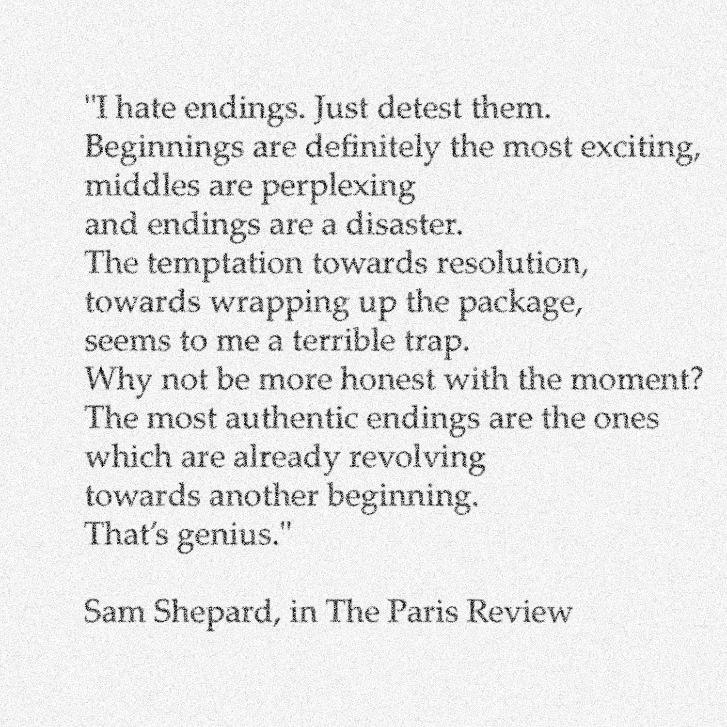 Today would be Sam Shepard s birthday. This remains one of my favourite quotes...EVER. Happy birthday, Mr. Shepard. 