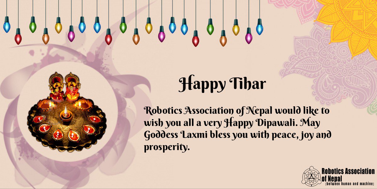 Nepal_RAN's tweet image. May the lamps of joy illuminate your world and bring you as well as your family a good health, wealth and prosperity. Robotics Association of Nepal team wishes you a very happy and blessed Tihar. Happy Tihar 2075.
#festiveseason
#roboticsfordevelopment
#RoboticsAssociationOfNepal