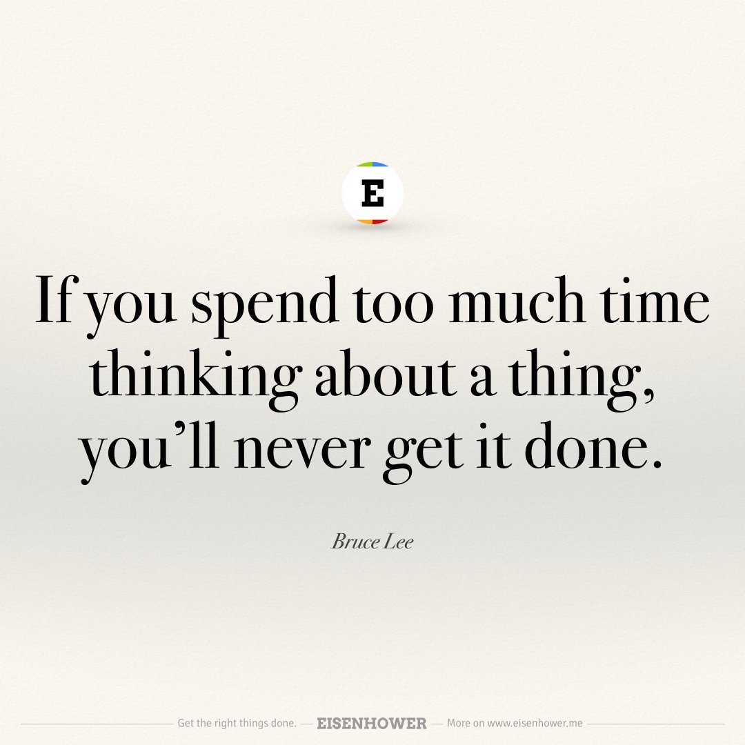 If you spend too much time thinking about a thing, you'll never get it done. — Bruce Lee #timemanagement #productivity