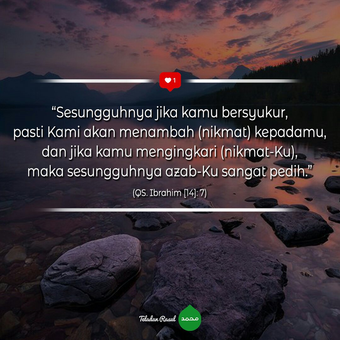 Sesungguhnya bila kamu bersyukur, maka Allah akan menambah nikmat-Nya kepadamu :) . . TeladanRasul