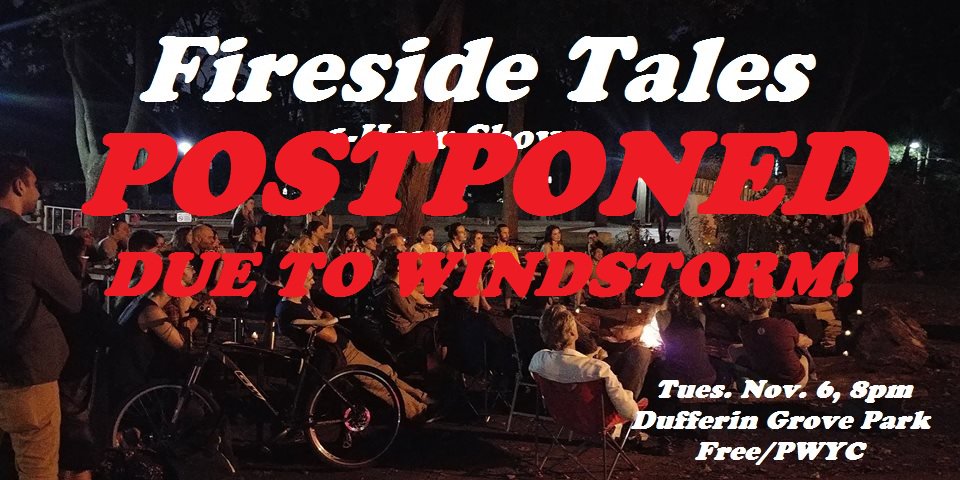 FiresideTalesTO's tweet photo. NO SHOW TONIGHT! Sorry everyone, due to the windstorm tonight, we will not be able to gather around the fire. Make-up day is in the works, stay tuned! https://t.co/LsAuz9pWBm