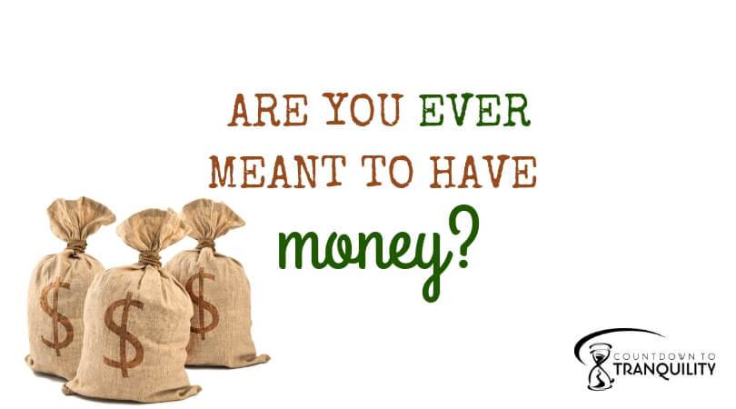 Are You Meant to Ever Have Money? countdowntotranquility.com/are-you-meant-…
