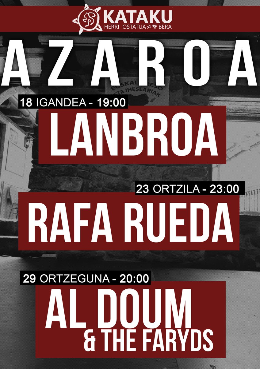 #KatakuKontzertuak
AZAROA
18 igandea, 19:00
LANBROA

23 ortzila, 23:00
RAFA RUEDA
<a href="/RafaRueda/">Rafa Rueda</a> 

29 ortzeguna, 20:00
AL DOUM &amp; THE FARYDS