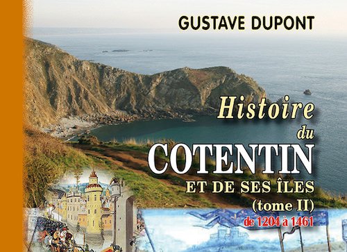 Gustave DUPONT : Histoire du #Cotentin et de ses Îles - Tome 2 - is.gd/tBhQPd De la fin du duché Plantagenêt jusqu’à l’avènement de Louis XI, le second tome de cette imposante fresque de l&amp;r... #Normandie #ÉditionsDesRégionalismes #GustaveDUPONT