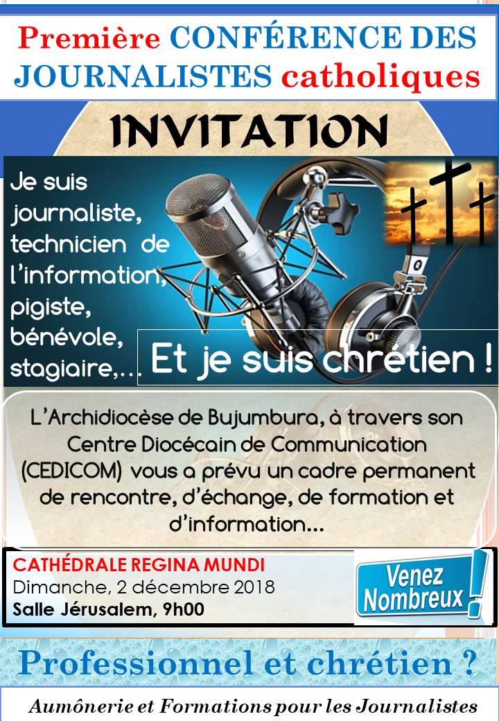 IMPORTANT #Burundi #Journalists #Media #Bujumbura Une Conférence à l'intention des chrétiens journalistes, pigistes, technicien de l'information, lauréats des fac de Com,...