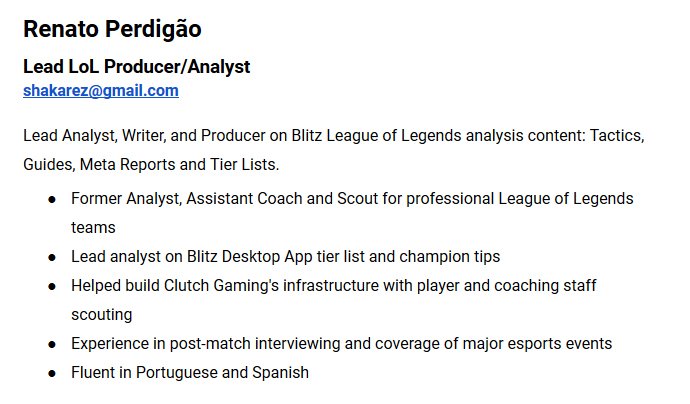 Renato Perdigão (@shakarez) on Twitter photo Blitz is moving to discord but the editorial side was let go, so I'm LF work
I have a preference for content positions but can also fulfil analyst, scouting & other roles for teams
Contact via DM or email: shakarez@gmail.com
Resume available in this doc
docs.google.com/document/d/1Cp… Blitz is moving to discord but the editorial side was let go, so I'm LF work
I have a preference for content positions but can also fulfil analyst, scouting & other roles for teams
Contact via DM or email: shakarez@gmail.com
Resume available in this doc
docs.google.com/document/d/1Cp…