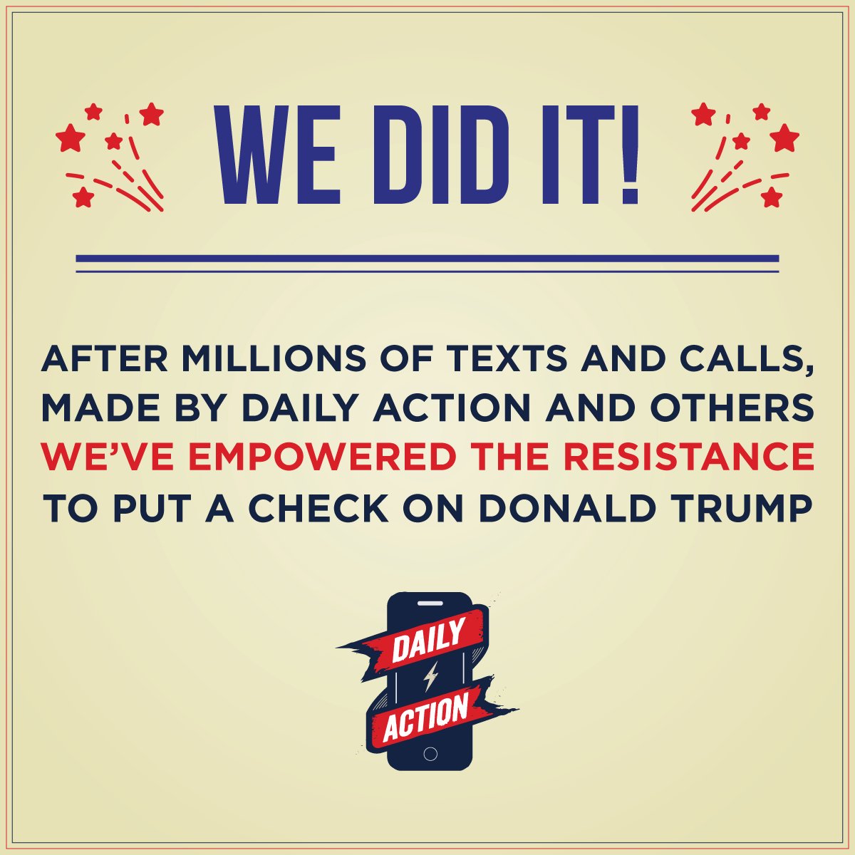 All of the actions you took to resist Trump &amp; the GOP have paid off. We ended GOP control of the House and the new Congress can hold Trump accountable in 2019!