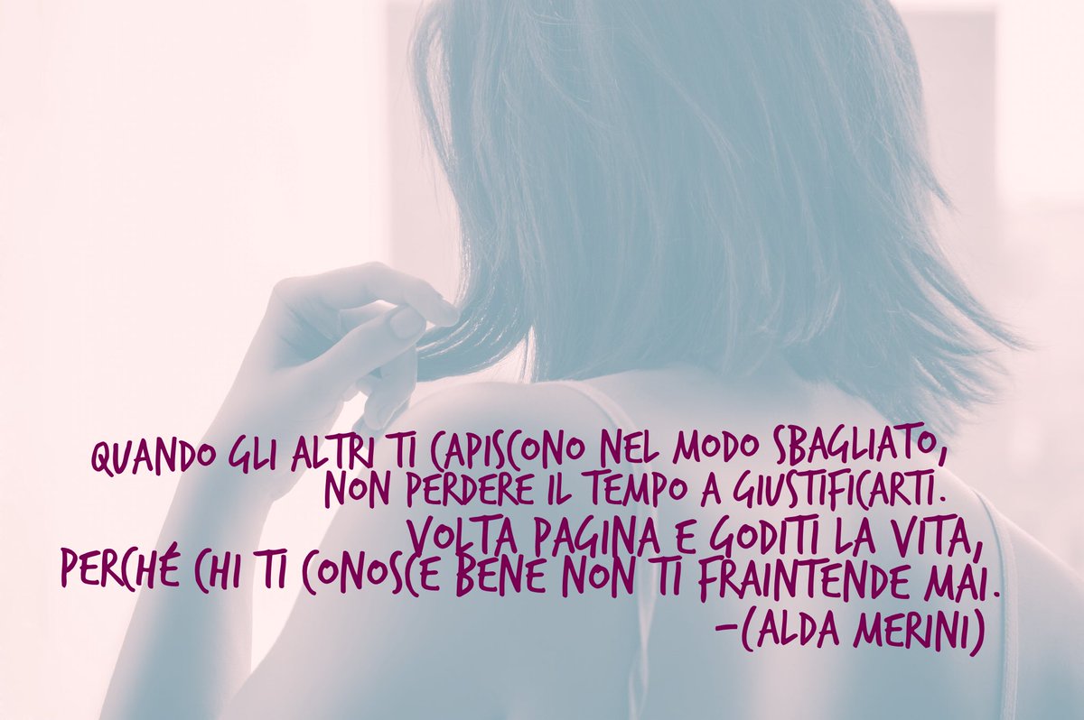 Twitter पर Paola Merolli Quando Gli Altri Ti Capiscono Nel Modo Sbagliato Non Perdere Il Tempo A Giustificarti Volta Pagina E Goditi La Vita Perche Chi Ti Conosce Bene Non Ti Fraintende