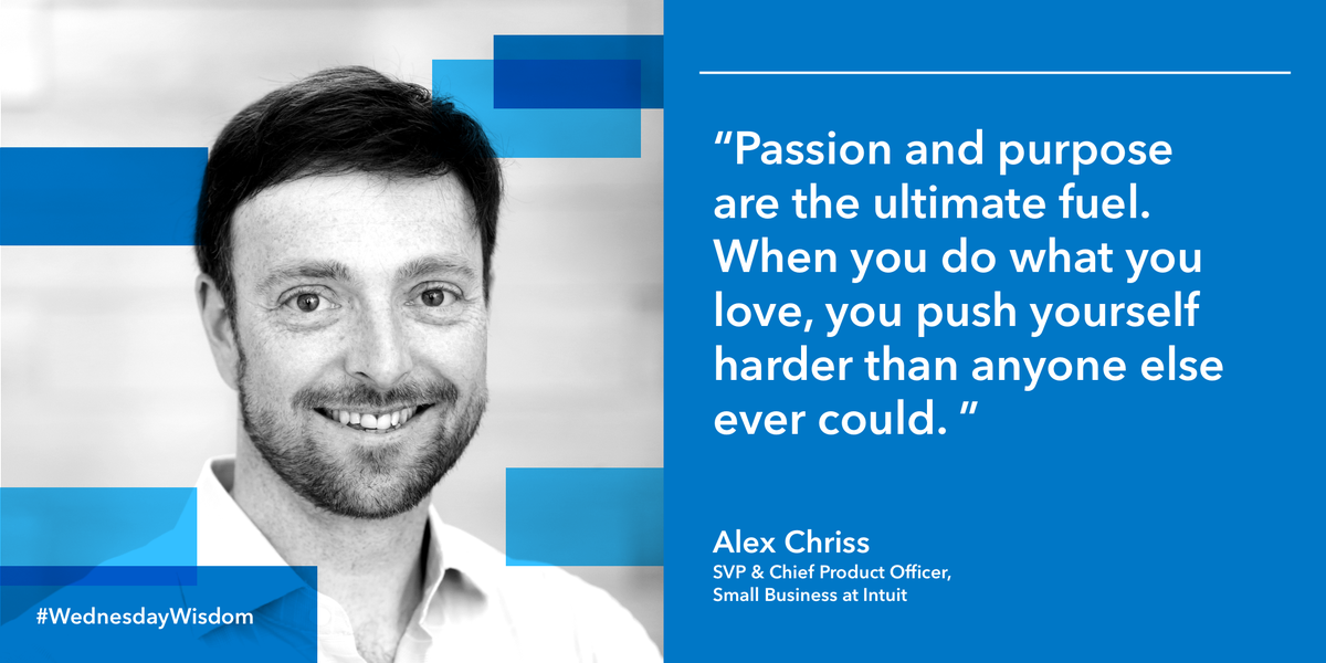 #WednesdayWisdom for you self-starters out there, from our SVP &amp; Chief Product Officer, Small Business, <a href="/acce/">Alex Chriss</a>. What fuels you? #QBConnect