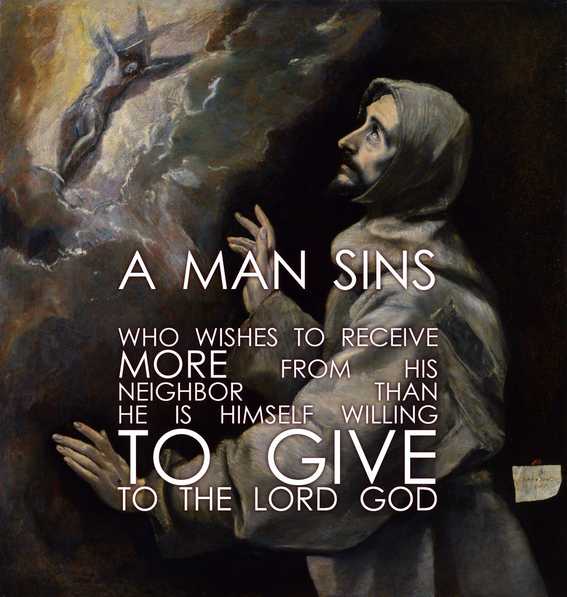 A man #sins who wishes to receive more from his neighbor than he is himself willing to #give to the Lord God. #love #PrayForTheChurch #TeamJesus #SquadGoals #WednesdayWisdom
