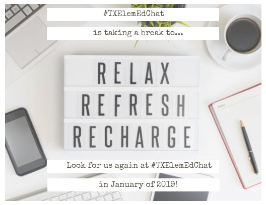 McDanielsDream's tweet photo. #TXElemEdChat is taking a break to relax, refresh and recharge...but we will be back January 2019 #NewYearNewChats #TXElemEd #EdChat #TXTeachers https://t.co/ACQ4K65NXR