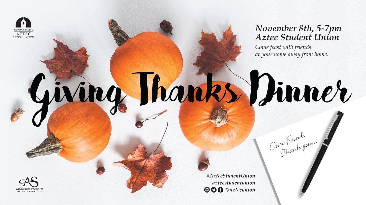 A.S. No Waste (@asnowaste) on Twitter photo Be sure to attend <a href="/as_sdsu/">Associated Students</a> <a href="/AztecUnion/">Aztec Student Union</a> 's Giving Thanks Dinner tomorrow (Thu) 11/8 from 5p-7p in the Aztec Student Union Courtyard. Free Thanksgiving meal for all SDSU students. Be sure to attend <a href="/as_sdsu/">Associated Students</a> <a href="/AztecUnion/">Aztec Student Union</a> 's Giving Thanks Dinner tomorrow (Thu) 11/8 from 5p-7p in the Aztec Student Union Courtyard. Free Thanksgiving meal for all SDSU students.